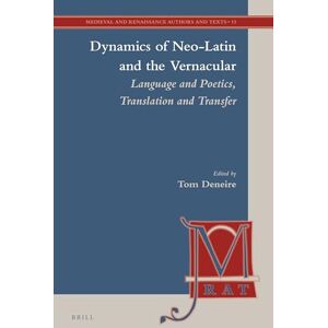 Dynamics of Neo-Latin and the Vernacular: Language and Poetics, Translation and Transfer: 13 (Medieval and Renaissance Authors and Texts, 13) Dynamics of Neo-Latin and the Vernacular: Language and Poetics, Translation and Transfer: 13 (Medieval and Renaissance Authors and Texts, 13)