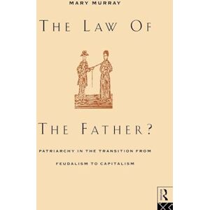 Murray, Mary The Law of the Father?: Patriarchy in the transition from feudalism to capitalism Murray, Mary The Law of the Father?: Patriarchy in the transition from feudalism to capitalism