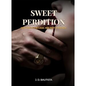 Bautista, J. D. Sweet Perdition: Her love is the cage. Her past is the key. (Deep obsession saga) Bautista, J. D. Sweet Perdition: Her love is the cage. Her past is the key. (Deep obsession saga)