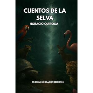 QUIROGA, HORACIO CUENTOS DE LA SELVA: Obra Clásica Ilustrada de Horacio Quiroga QUIROGA, HORACIO CUENTOS DE LA SELVA: Obra Clásica Ilustrada de Horacio Quiroga