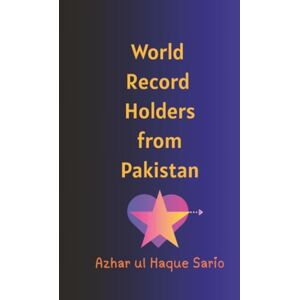 Sario, Azhar ul Haque World Record Holders from Pakistan Sario, Azhar ul Haque World Record Holders from Pakistan