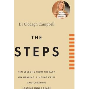 Campbell, Clodagh The Steps: 10 lessons from therapy on healing, finding calm and creating lasting inner peace Campbell, Clodagh The Steps: 10 lessons from therapy on healing, finding calm and creating lasting inner peace
