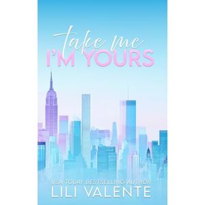 Valente, Lili Take Me I'm Yours: An Older Man/Younger Woman Romance: 1 (Forbidden Billionaires) Valente, Lili Take Me I'm Yours: An Older Man/Younger Woman Romance: 1 (Forbidden Billionaires)