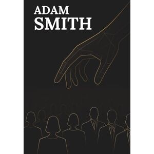 Veyrat, Olivier Adam Smith: What you really need to know: Discover how Adam Smith established a demanding vision of living together, where growth must serve the most vulnerable. Veyrat, Olivier Adam Smith: What you really need to know: Discover how Adam Smith established a demanding vision of living together, where growth must serve the most vulnerable.