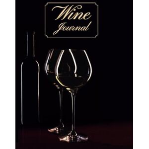 Edition, Wine Lovers Wine Journal: A Log Book for the Management and Inventory of Your Wine Cellar. A Wine Journal Notebook. A Complete Book to Fill for Wine Lovers. Excellent to Give as a Gift or to Treat Yourself! Edition, Wine Lovers Wine Journal: A Log Book for the Management and Inventory of Your Wine Cellar. A Wine Journal Notebook. A Complete Book to Fill for Wine Lovers. Excellent to Give as a Gift or to Treat Yourself!