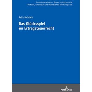 Peter Lang GmbH, Internationaler Verlag der Wissenschaften Das Gluecksspiel im Ertragsteuerrecht (Forum Unternehmens-, Steuer- und Bilanzrecht 15) (German Edition) Peter Lang GmbH, Internationaler Verlag der Wissenschaften Das Gluecksspiel im Ertragsteuerrecht (Forum Unternehmens-, Steuer- und Bilanzrecht 15) (German Edition)
