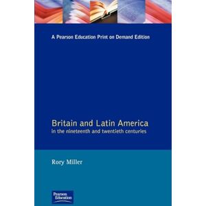 Miller, Rory Britain and Latin America in the 19th and 20th Centuries (Studies In Modern History) Miller, Rory Britain and Latin America in the 19th and 20th Centuries (Studies In Modern History)