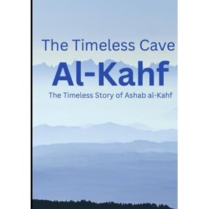 HADI, RIFKI The Timeless Cave: Al-Kahf: The Timeless Story of Ashab al-Kahf HADI, RIFKI The Timeless Cave: Al-Kahf: The Timeless Story of Ashab al-Kahf