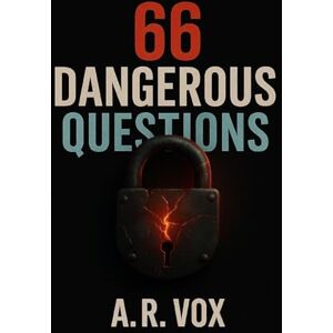 Vox 66 Dangerous Questions: Unlock the Questions They Don't Want You to Ask Vox 66 Dangerous Questions: Unlock the Questions They Don't Want You to Ask