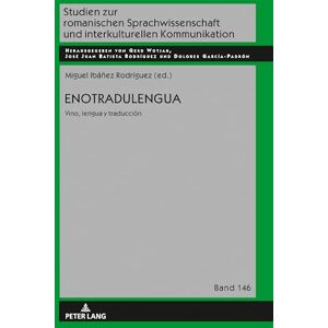 ENOTRADULENGUA: Vino, Lengua Y Traducción: 146 (Studien Zur Romanischen Sprachwissenschaft Und Interkulturel) ENOTRADULENGUA: Vino, Lengua Y Traducción: 146 (Studien Zur Romanischen Sprachwissenschaft Und Interkulturel)
