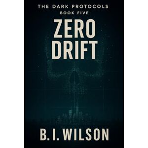 Wilson Zero Drift (The Dark Protocols) Wilson Zero Drift (The Dark Protocols)