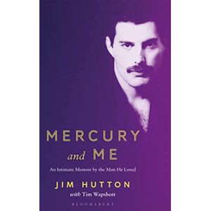 Hutton, Jim Mercury and Me: An Intimate Memoir by the Man Freddie Loved Hutton, Jim Mercury and Me: An Intimate Memoir by the Man Freddie Loved