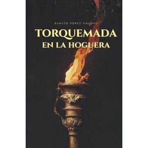 Galdós, Benito Pérez Torquemada en la hoguera: edición original Galdós, Benito Pérez Torquemada en la hoguera: edición original