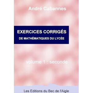 CABANNES, André Exercices corrigés de mathématiques de seconde: 2 (Mathématiques du lycée) CABANNES, André Exercices corrigés de mathématiques de seconde: 2 (Mathématiques du lycée)