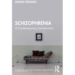Steggles, Gillian Schizophrenia: A Contemporary Introduction (Routledge Introductions to Contemporary Psychoanalysis) Steggles, Gillian Schizophrenia: A Contemporary Introduction (Routledge Introductions to Contemporary Psychoanalysis)