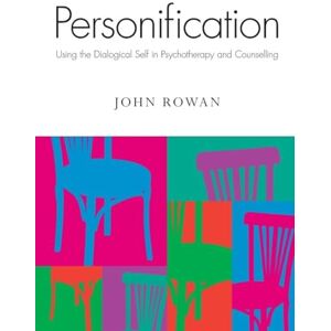 Rowan, John Personification: Using the Dialogical Self in Psychotherapy and Counselling Rowan, John Personification: Using the Dialogical Self in Psychotherapy and Counselling