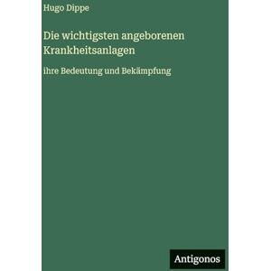 Hugo Boss Die wichtigsten angeborenen Krankheitsanlagen: ihre Bedeutung und Bekämpfung Hugo Boss Die wichtigsten angeborenen Krankheitsanlagen: ihre Bedeutung und Bekämpfung