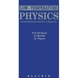 Low-Temperature Physics: an introduction for scientists and engineers: An introduction for scientists and engineers Low-Temperature Physics: an introduction for scientists and engineers: An introduction for scientists and engineers