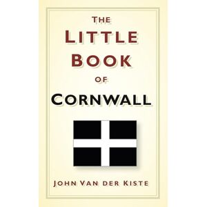 Kiste, John van der The Little Book of Cornwall Kiste, John van der The Little Book of Cornwall