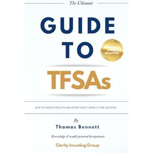 Bennett, Mr Thomas David The Ultimate Guide To TFSAs: How to create wealth and retire early using a TFSA account Bennett, Mr Thomas David The Ultimate Guide To TFSAs: How to create wealth and retire early using a TFSA account