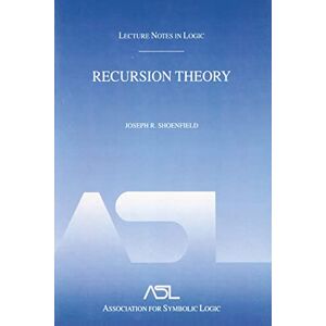 Shoenfield, Joseph R. R. Recursion Theory: Lecture Notes in Logic 1 (Aatdf Monographs) Shoenfield, Joseph R. R. Recursion Theory: Lecture Notes in Logic 1 (Aatdf Monographs)