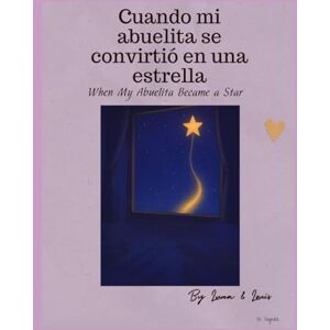 Segura, G Cuando mi abuelita se convirtió en una estrella: When My Abuelita Became a Star Segura, G Cuando mi abuelita se convirtió en una estrella: When My Abuelita Became a Star