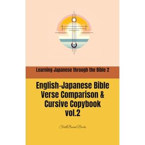 Books, FaithBound Learning Japanese through the Bible 2: English-Japanese Bible Verse Comparison & Cursive Copybook Books, FaithBound Learning Japanese through the Bible 2: English-Japanese Bible Verse Comparison & Cursive Copybook