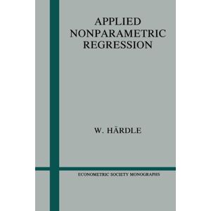 Hardle, Wolfgang Applied Nonparametric Regression: 19 (Econometric Society Monographs, Series Number 19) Hardle, Wolfgang Applied Nonparametric Regression: 19 (Econometric Society Monographs, Series Number 19)