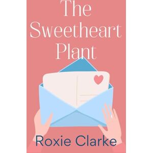 Clarke, Roxie The Sweetheart Plant: A Sweet Fat Girl Romance (Old Town Braverton Sweet Romance) Clarke, Roxie The Sweetheart Plant: A Sweet Fat Girl Romance (Old Town Braverton Sweet Romance)
