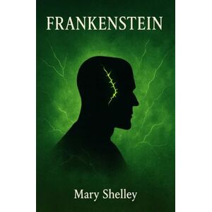 Shelley, Mary FRANKENSTEIN (Traducción Original y Moderna en Español): El monstruo del Doctor Víctor Frankenstein El clásico de la Ciencia Ficción Gótica; novela original que inspira la nueva serie Shelley, Mary FRANKENSTEIN (Traducción Original y Moderna en Español): El monstruo del Doctor Víctor Frankenstein El clásico de la Ciencia Ficción Gótica; novela original que inspira la nueva serie