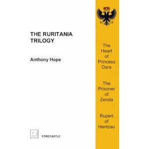 Hope, Anthony The Ruritania Trilogy: The Prisoner of Zenda, its prequel and sequel Hope, Anthony The Ruritania Trilogy: The Prisoner of Zenda, its prequel and sequel