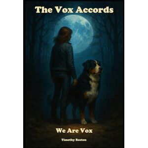 Boston, Mr Timothy Dale We Are Vox: The Vox Accords Boston, Mr Timothy Dale We Are Vox: The Vox Accords