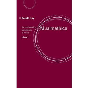 Loy, Gareth Musimathics, Volume 2: The Mathematical Foundations of Music (The MIT Press) Loy, Gareth Musimathics, Volume 2: The Mathematical Foundations of Music (The MIT Press)