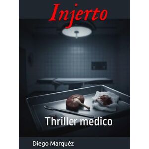 Marquéz, Diego Injerto: Thriller medico (La saga de Jack Edwards) Marquéz, Diego Injerto: Thriller medico (La saga de Jack Edwards)