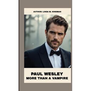 M. Hindman, Linda PAUL WESLEY: MORE THAN A VAMPIRE M. Hindman, Linda PAUL WESLEY: MORE THAN A VAMPIRE