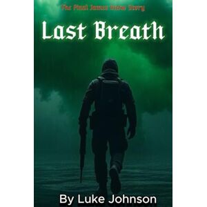 Johnson, Luke Last Breath (The James Snow Story) Johnson, Luke Last Breath (The James Snow Story)