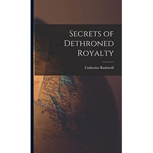 Radziwill, Catherine Secrets of Dethroned Royalty Radziwill, Catherine Secrets of Dethroned Royalty