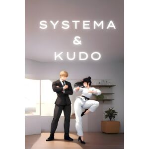 Jr., Artle Kudo and Systema: Integrating Systema and Kudo for Dual Martial Arts Mastery (KUDO Martial Arts) Jr., Artle Kudo and Systema: Integrating Systema and Kudo for Dual Martial Arts Mastery (KUDO Martial Arts)
