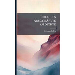 Rollett, Hermann Rollett's Ausgewählte Gedichte Rollett, Hermann Rollett's Ausgewählte Gedichte