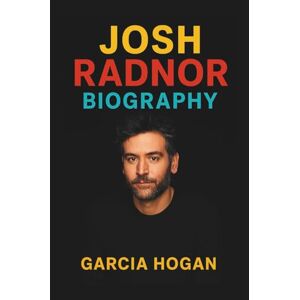 Hogan, Garcia Josh Radnor Biography: From Sitcom Star to Indie Filmmaker: The Evolution of an Artist Behind the Scenes Hogan, Garcia Josh Radnor Biography: From Sitcom Star to Indie Filmmaker: The Evolution of an Artist Behind the Scenes