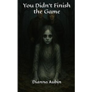 Aubin, Dianna You Didn't Finish the Game Aubin, Dianna You Didn't Finish the Game
