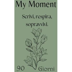 Guttuso, Francesco My Moment – Planner 90 giorni per depressione, ansia e trauma emotivo: Un diario guidato, con pagine di sicurezza, esercizi di grounding e zero pressione alla perfezione. Guttuso, Francesco My Moment – Planner 90 giorni per depressione, ansia e trauma emotivo: Un diario guidato, con pagine di sicurezza, esercizi di grounding e zero pressione alla perfezione.