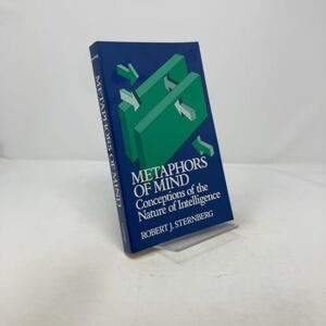 Sternberg Metaphors of Mind: Conceptions of the Nature of Intelligence Sternberg Metaphors of Mind: Conceptions of the Nature of Intelligence