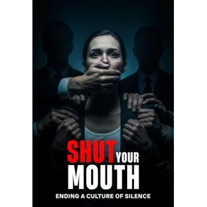 Nessuno, Nadia Shut Your Mouth: Ending a Culture of Silence Nessuno, Nadia Shut Your Mouth: Ending a Culture of Silence