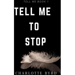 Byrd, Charlotte Tell me to stop (Tell Me Series) Byrd, Charlotte Tell me to stop (Tell Me Series)