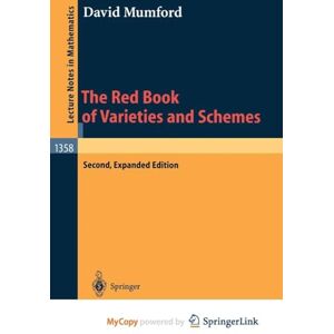 Mumford, David The Red Book of Varieties and Schemes: Includes the Michigan Lectures (1974) on Curves and their Jacobians Mumford, David The Red Book of Varieties and Schemes: Includes the Michigan Lectures (1974) on Curves and their Jacobians