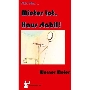 Meier, Werner Kleine Risse... Mieter tot, Haus stabil!: Zum Lachen und Sterben... Ein Krimi wie aus dem wirklichen Leben... des Autors. Mit seinem 7. sagt er "leise servus... Meier, Werner Kleine Risse... Mieter tot, Haus stabil!: Zum Lachen und Sterben... Ein Krimi wie aus dem wirklichen Leben... des Autors. Mit seinem 7. sagt er "leise servus...