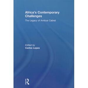 Africa's Contemporary Challenges: The Legacy of Amilcar Cabral Africa's Contemporary Challenges: The Legacy of Amilcar Cabral