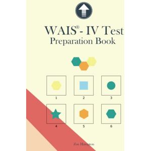 Hampton, Zoe WAIS-IV Test Preparation Book: Wechsler Adult Intelligence Scale Test Practice, Block Design, Matrix Reasoning, Visual Puzzles, Figure Weights, ... WAIS practice, IQ Test (IQ Tests series) Hampton, Zoe WAIS-IV Test Preparation Book: Wechsler Adult Intelligence Scale Test Practice, Block Design, Matrix Reasoning, Visual Puzzles, Figure Weights, ... WAIS practice, IQ Test (IQ Tests series)