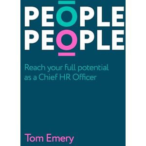Emery, Tom People People: Reach your full potential as a Chief HR Officer Emery, Tom People People: Reach your full potential as a Chief HR Officer